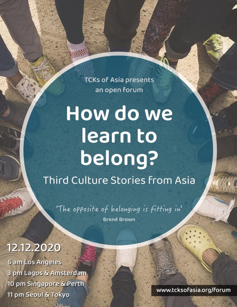 Poster. TCKs of Asia presents an open forum: How do we learn to belong? Third Culture Stories from Asia. 'The opposite of belonging is fitting in' by Brene Brown. Date, time & registration link. 